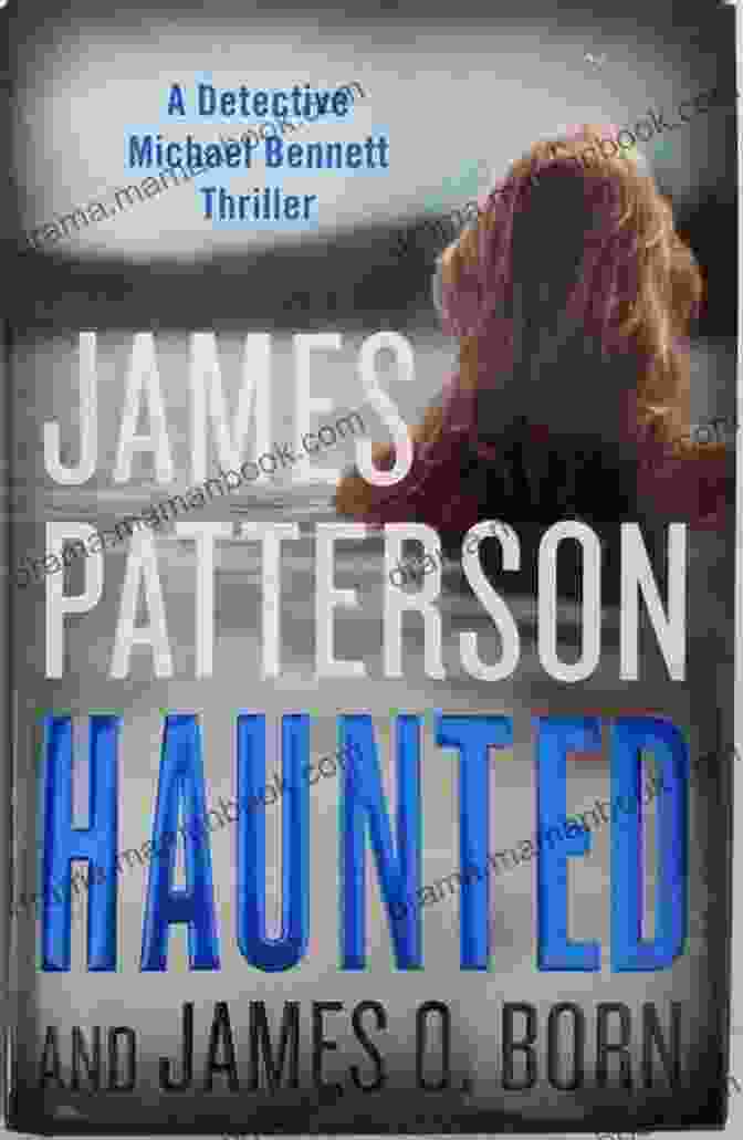 Michael Bennett, A Seasoned Detective Haunted By A Tragic Past Shattered (Michael Bennett 14) James Patterson