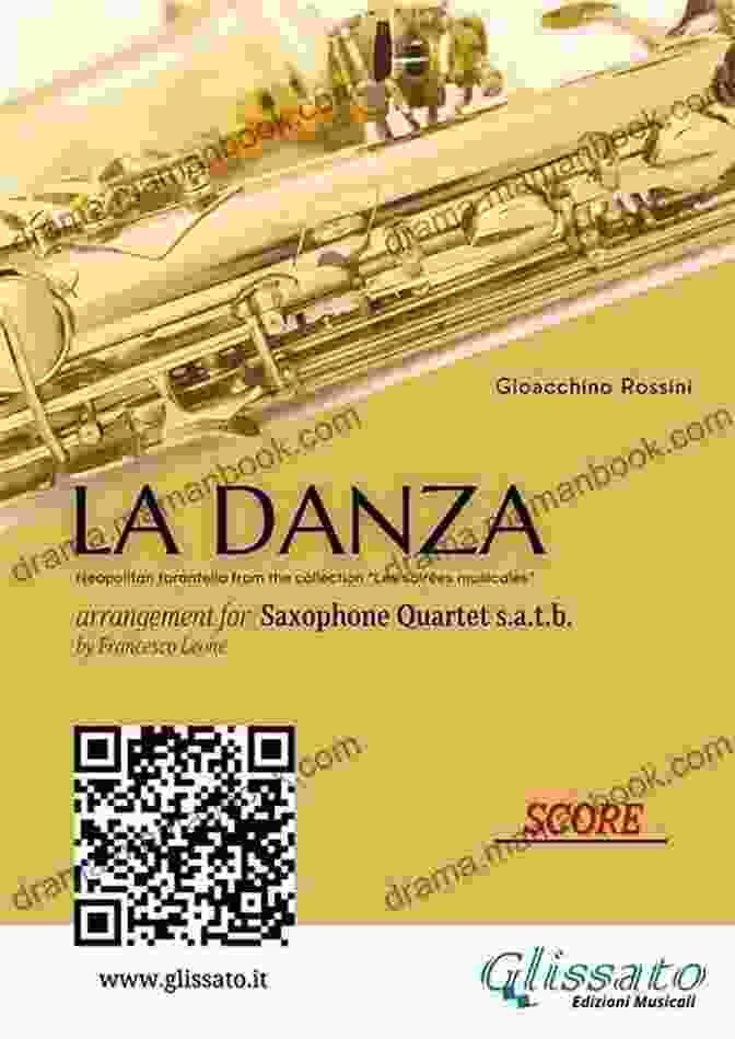 Saxophone Quartet Performing La Danza By Rossini Score: La Danza By Rossini For Saxophone Quartet: Neapolitan Tarantella (La Danza For Saxophone Quartet 5)