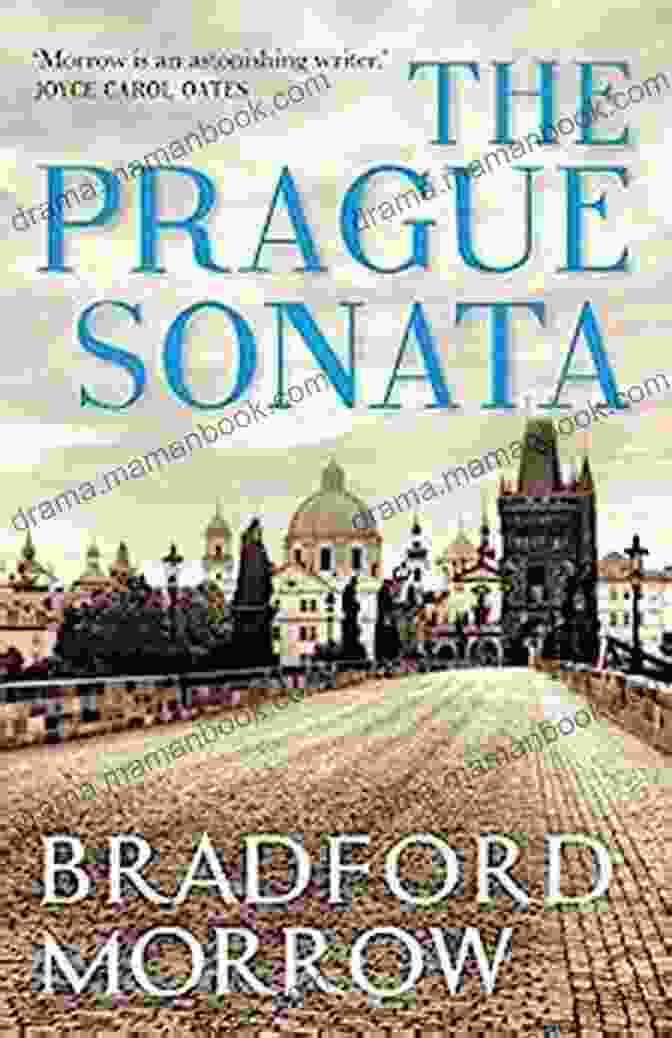 The Prague Sonata By Bradford Morrow The Prague Sonata Bradford Morrow
