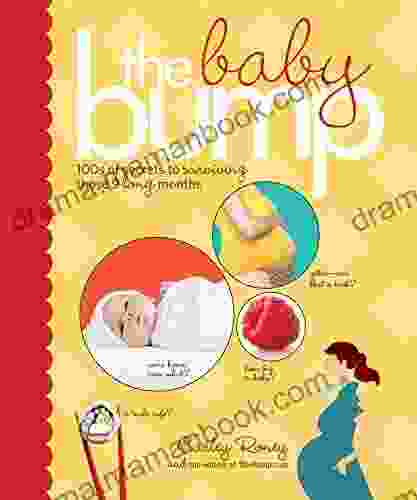 The Baby Bump: 100s Of Secrets To Surviving Those 9 Long Months