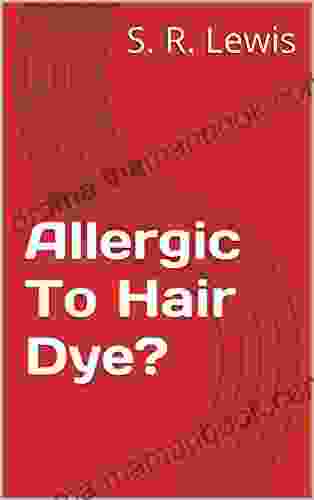 Allergic To Hair Dye? S R Lewis