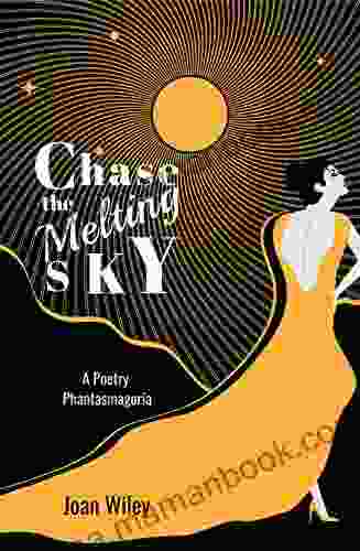 Chase The Melting Sky: A Poetry Phantasmagoria