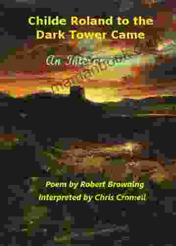 Childe Roland To The Dark Tower Came: An Interpretation