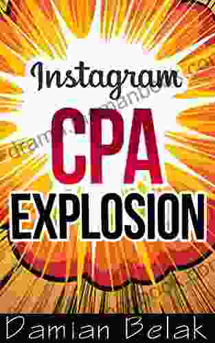 CPA Marketing METHOD Easy $100 /Day With Instagram CPA Offers (Step By Step Guide): A Free Method Of Using Instagram And CPA For Making Money From Home Online Guaranteed Earnings