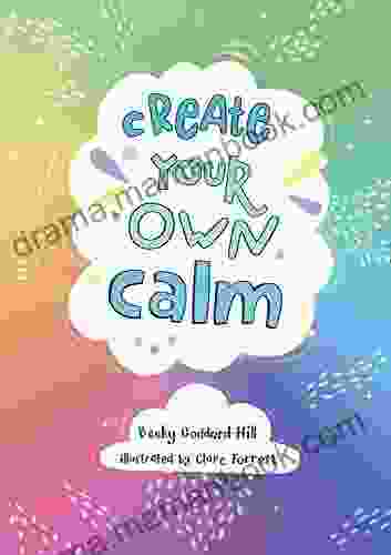 Create Your Own Calm: Activities To Overcome Children S Worries Anxiety And Anger