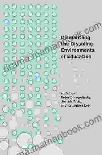 Dismantling The Disabling Environments Of Education: Creating New Cultures And Contexts For Accommodating Difference (Disability Studies In Education 24)