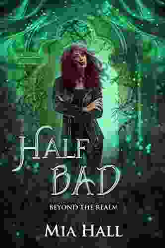 Half Bad: A Dragons Vs Elves Vs Humans Coming Of Age Fantasy (Beyond The Realm 1)