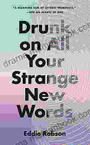 Drunk On All Your Strange New Words