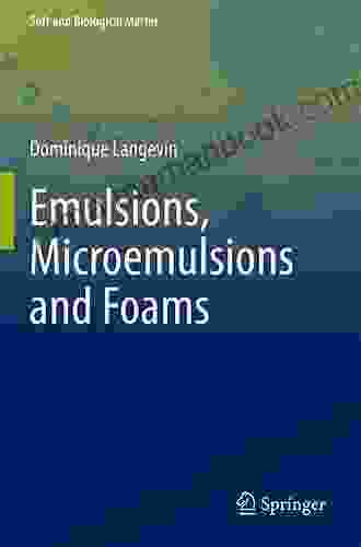 Emulsions Microemulsions And Foams (Soft And Biological Matter)
