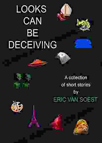 Looks Can Be Deceiving: A Collection Of Short Stories
