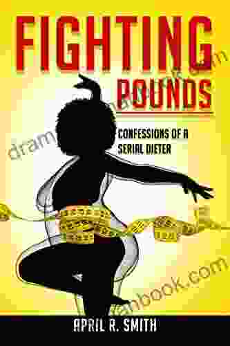 FIGHTING POUNDS: CONFESSIONS OF A SERIAL DIETER