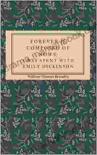 Forever Is Composed Of Nows: A Day Spent With Emily Dickinson (The Poetry Of Liam Tarrant 1)
