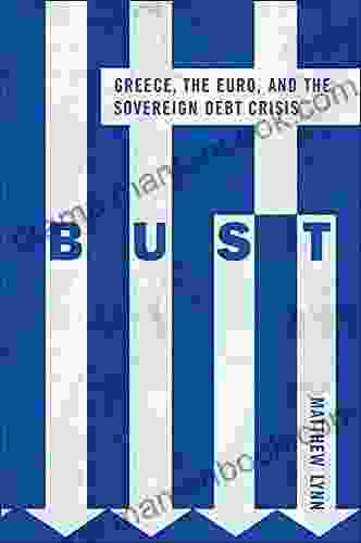 Bust: Greece The Euro And The Sovereign Debt Crisis (Bloomberg (UK))