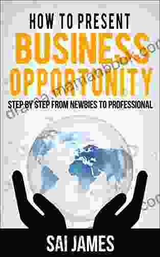Network Marketing : How To Present Business Opportunity Step By Step From Newbies To Professional: How To Present Business Opportunity Step By Step From Marketing Home Base Business MLM 2)