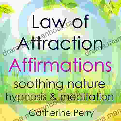 Law Of Attraction Powerful Affirmations: Manifest Your Dreams With Soothing Nature Hypnosis Meditation