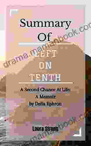 Summary Of Left On Tenth: A Second Chance At Life: A Memoir By Delia Ephron
