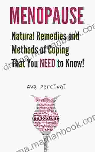 MENOPAUSE: Natural Remedies And Methods Of Coping That You Need To Know (natural Cures Supplements Daily Practices Women S Health)