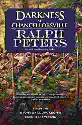 Darkness At Chancellorsville: A Novel Of Stonewall Jackson S Triumph And Tragedy