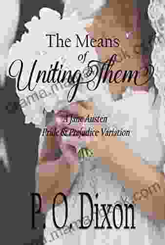 The Means Of Uniting Them: A Jane Austen Pride And Prejudice Variation (Pride And Prejudice Variations Charming Novellas)