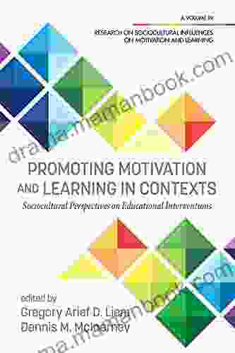 Promoting Motivation And Learning In Contexts (Research On Sociocultural Influences On Motivation And Learning)