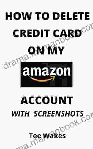 How To Delete A Credit Card On My Amazon Account: Simplest Method On How To Delete Credit Cards On Account In 5 Seconds Full Step By Step Guide (Smart Tips 7)