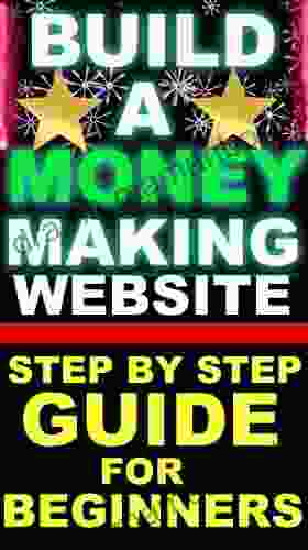 Build A Money Making Website: A Step By Step Guide For Beginners