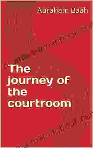 The Journey Of The Courtroom