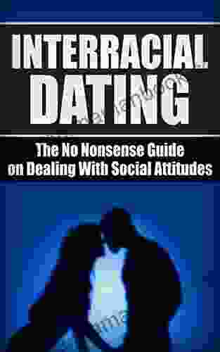 Interracial Dating: The No Nonsense Guide On Dealing With Social Attitudes