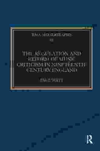 The Regulation And Reform Of Music Criticism In Nineteenth Century England (Royal Musical Association Monographs 31)