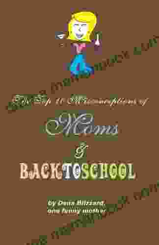 The Top 10 Misconceptions Of Moms And Back To School (The Top 10 Misconceptions Of 1)