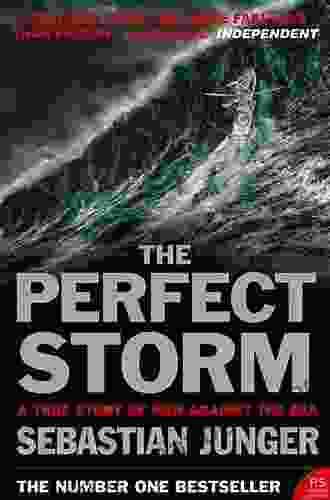 The Perfect Storm: A True Story Of Men Against The Sea
