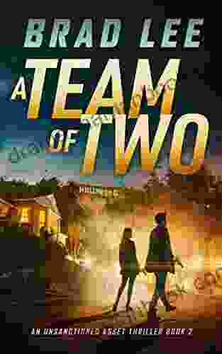 A Team Of Two: An Unsanctioned Asset Thriller 2 (The Unsanctioned Asset Series)