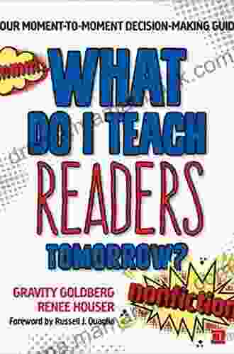 What Do I Teach Readers Tomorrow? Nonfiction Grades 3 8: Your Moment To Moment Decision Making Guide (Corwin Literacy)